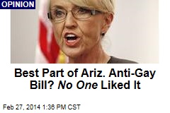 Best Part of Ariz. Anti-Gay Bill? No One Liked It