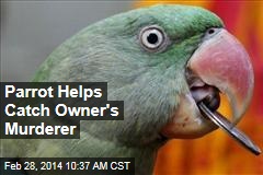 Parrot Helps Catch Owner&#39;s Murderer