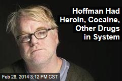 Hoffman Had Heroin, Cocaine, Other Drugs in System
