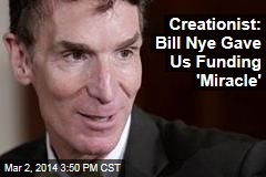 Creationist: Bill Nye Gave Us Funding &#39;Miracle&#39;