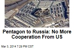 Pentagon to Russia: No More Cooperation From US