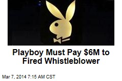 Playboy Must Pay $6M to Fired Whistleblower