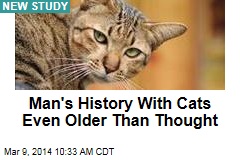 Man&#39;s History With Cats Even Older Than Thought