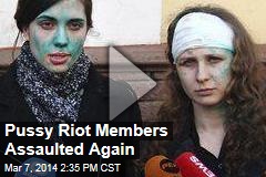 Pussy Riot Members Assaulted Again