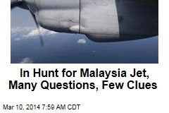 In Vast Hunt for Malaysia Jet, Many Questions, Few Clues