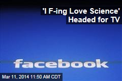 &#39;I F-ing Love Science&#39; Headed for TV