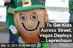 To Get Kids Across Street, Vegas Deploys ... Leprechaun