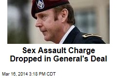 Defense: General&#39;s Deal Drops Sex Assault Charge