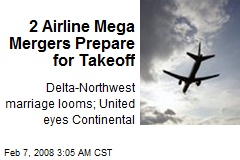 2 Airline Mega Mergers Prepare for Takeoff