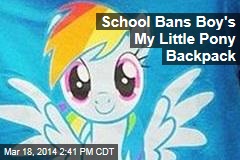 School Bans Boy&#39;s My Little Pony Backpack