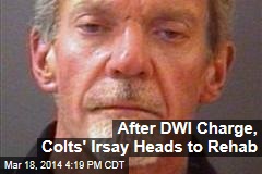 After DWI Charge, Colts&#39; Irsay Heads to Rehab