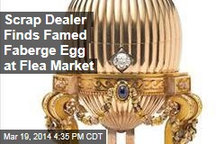 Scrap Dealer Finds Famed Faberge Egg at Flea Market