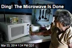 Ding! The Microwave Is Done