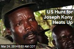 US Hunt for Joseph Kony Heats Up