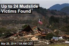 Up to 24 Mudslide Victims Found