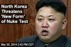 North Korea Threatens &#39;New Form&#39; of Nuke Test