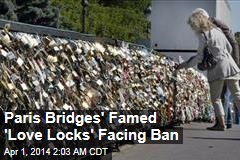 Paris &#39;Love Locks&#39; May Threaten Bridges