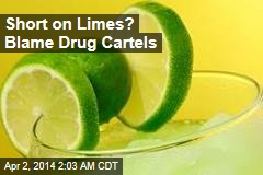 Short on Limes? Blame Drug Cartels