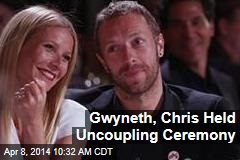 Gwyneth, Chris Held Uncoupling Ceremony