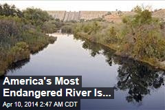 America&#39;s Most Endangered River Is ...