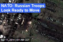 NATO: Russian Troops Look Ready to Move