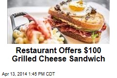 Restaurant Offers $100 Grilled Cheese Sandwich
