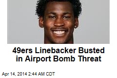 49ers Linebacker Busted for Airport Bomb Threat