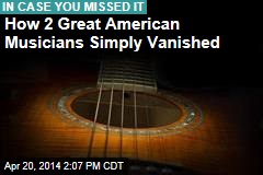How 2 Great American Musicians Simply Vanished