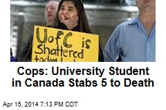 Cops: University Student in Canada Stabs 5 to Death