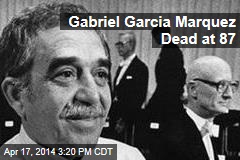 Gabriel Garcia Marquez Dead at 87