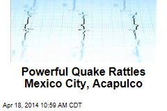 Powerful Quake Rattles Mexico City, Acapulco