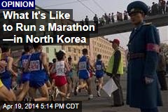 What It&#39;s Like to Run a Marathon &mdash;in North Korea