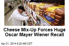 Cheese Mix-Up Forces Huge Oscar Mayer Wiener Recall