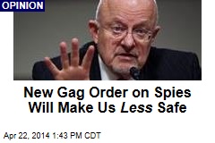 New Gag Order on Spies Will Make Us Less Safe