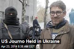 US Journo Held in Ukraine