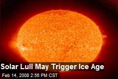 Solar Lull May Trigger Ice Age
