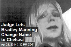 Judge Lets Bradley Manning Change Name to Chelsea
