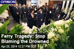 Ferry Tragedy: Stop Blaming the Drowned