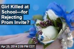 Girl May Have Been Killed for Rejecting Prom Invite