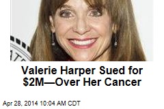 Valerie Harper Sued for $2M&mdash;Over Her Cancer