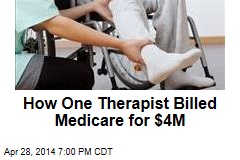 How One Therapist Billed Medicare for $4M