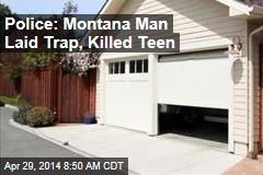 Police: Montana Man Laid Trap, Killed Teen