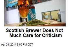 Scottish Brewer Does Not Much Care for Criticism