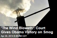 &#39;The Wind Bloweth&#39;: Court Gives Obama Victory on Smog