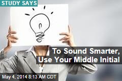 To Sound Smarter, Use Your Middle Initial