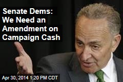 Senate Dems: We Need an Amendment on Campaign Cash