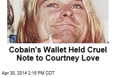 Cobain&#39;s Wallet Held Cruel Note to Courtney Love