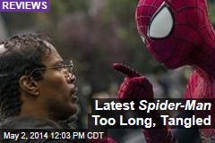 Latest Spider-Man Too Long, Tangled