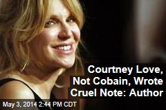 Courtney Love, Not Cobain, Wrote Cruel Note: Author