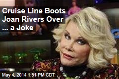 Cruise Line Boots Joan Rivers Over ... a Joke